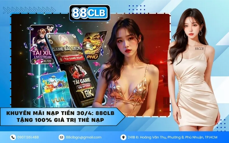 Khuyến Mãi Nạp Tiền 30/4: 88CLB Tặng 100% Giá Trị Thẻ Nạp